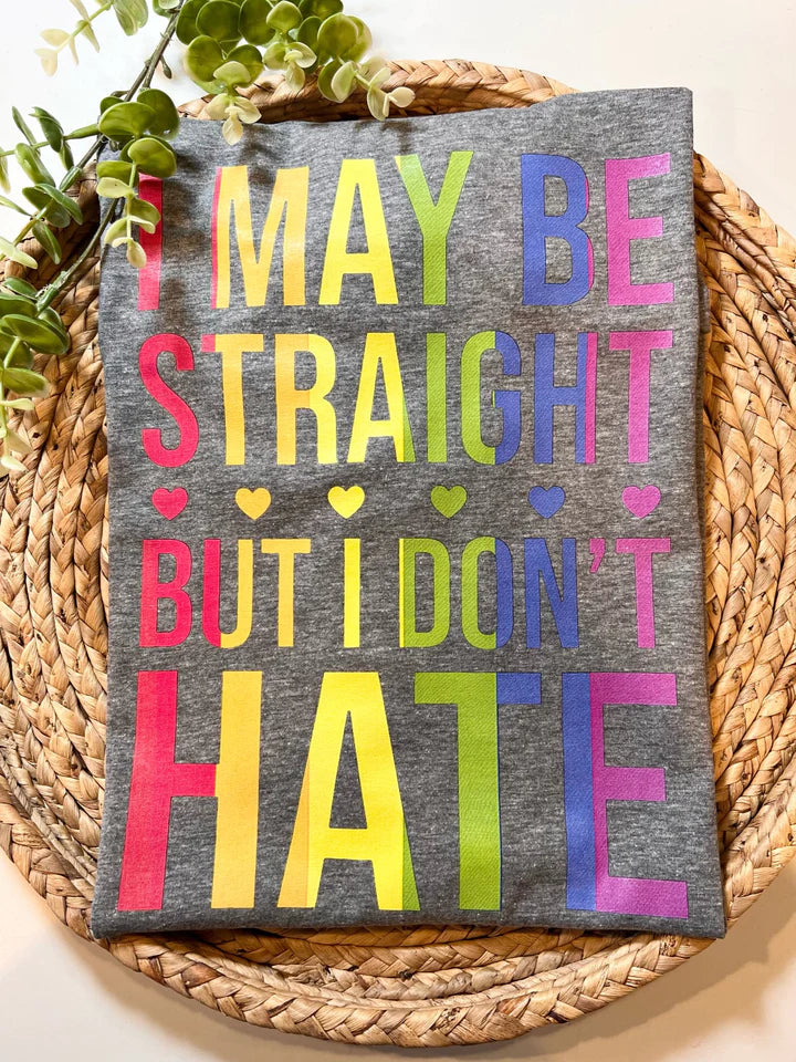 I May Be Straight..But I Dont Hate